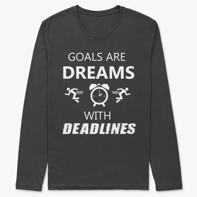 Goals are Dreams with Deadlines